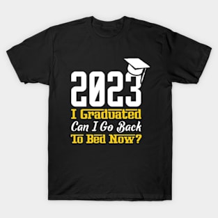 I Graduated Can I Go To Bed Now T-Shirt